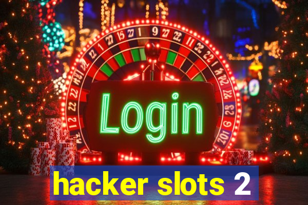 hacker slots 2